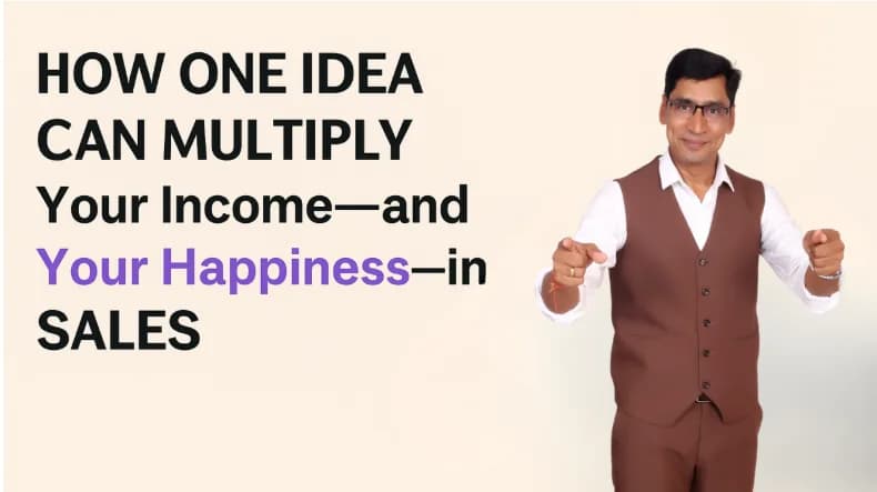 How One Idea Can Multiply Your Income—and Your Happiness—in Sales